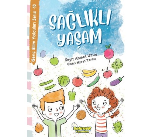 Genç Bilim Yolcuları Serisi -10 Sağlıklı Yaşam
