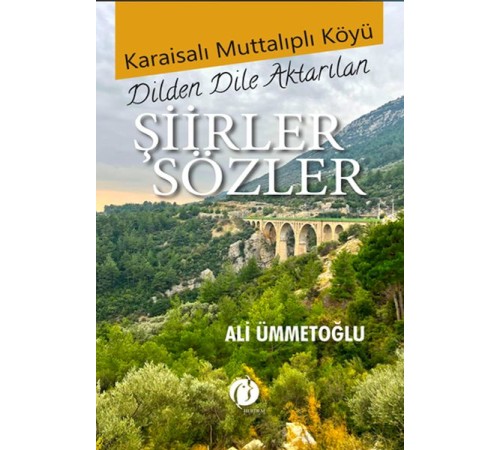 Karaisalı Muttalıplı Köyü Dilden Dile Aktarılan Şiirler Sözler