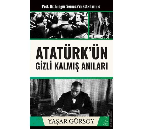 Atatürk’ün Gizli Kalmış Anıları Atatürk’ün Gizli Kalmış Anıları