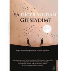 Ya Diğer Yoldan Gitseydim?