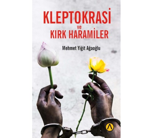 Kleptokrasi ve Kırk Haramiler Kleptokrasi ve Kırk Haramiler