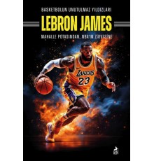 Basketbolun Unutulmaz Yıldızları Lebron James