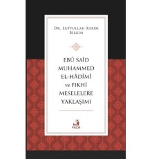 Ebu Said Muhammed el-Hadimi ve Fıkhi Meselelere Yaklaşımı