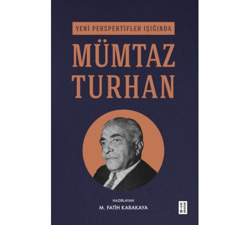 Yeni Perspektifler Işığında Mümtaz Turhan