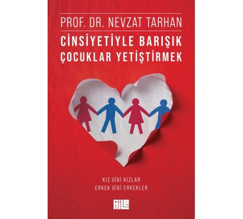 Cinsiyetiyle Barışık Çocuklar Yetiştirmek (Kız Gibi Kızlar, Erkek Gibi Erkekler) Cinsiyetiyle Barışık Çocuklar Yetiştirmek (Kız Gibi Kızlar, Erkek Gibi Erkekler)
