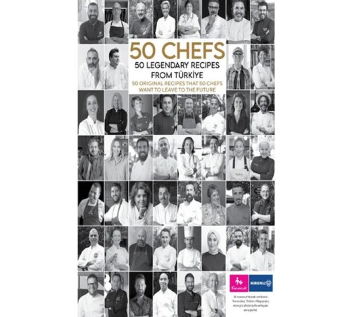 50 Chefs 50 Legendary Recipes from Türkiye: 50 Original Recipes that 50 Chefs Want to Leave to the F