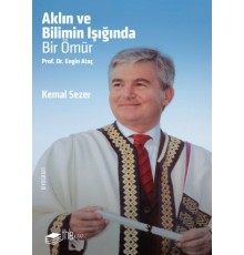 Aklın ve Bilimin Işığında Prof. Dr. Engin Ataç