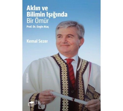 Aklın ve Bilimin Işığında Prof. Dr. Engin Ataç