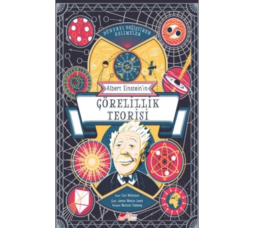 Dünyayı Değiştiren Kelimeler Albert Einstein’ın Görelilik Teorisi