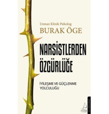 Narsistlerden Özgürlüğe - İyileşme ve Güçlenme Yolculuğu