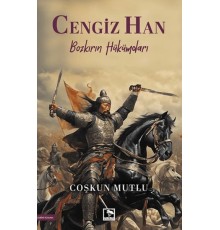 Cengiz Han/ Bozkırın Hükümdarı