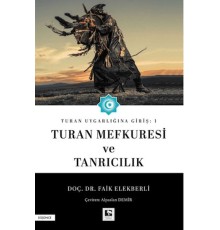 Turan Uygarlığına Giriş: 1 Turan Mefkuresi ve Tanrıcılık