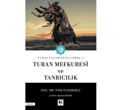 Turan Uygarlığına Giriş: 1 Turan Mefkuresi ve Tanrıcılık