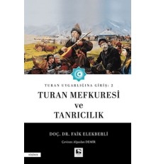 Turan Uygarlığına Giriş: 2 Turan Mefkuresi ve Tanrıcılık