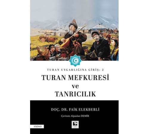 Turan Uygarlığına Giriş: 2 Turan Mefkuresi ve Tanrıcılık