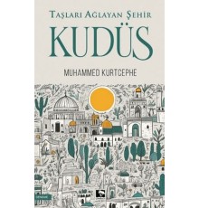Taşları Ağlayan Şehir Kudüs