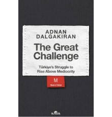 The Great Challenge - Türkiye’s Struggle to Rise Above Mediocrity