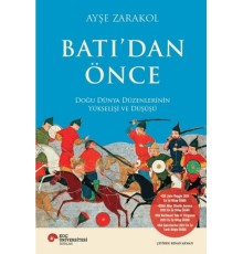 Batı’dan Önce Doğu Dünya Düzenlerinin Yükselişi ve Düşüşü