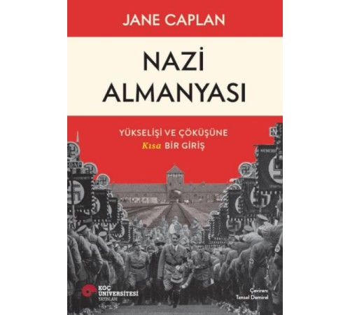Nazi Almanyası Yükselişi Ve Çöküşüne Kısa Bir Giriş Nazi Almanyası Yükselişi Ve Çöküşüne Kısa Bir Giriş