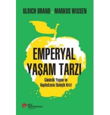 Emperyal Yaşam Tarzı Gündelik Yaşam ve Kapitalizmin Ekolojik Krizi