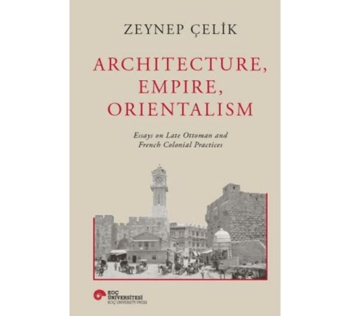 Architecture, Empire, Orientalism Architecture, Empire, Orientalism