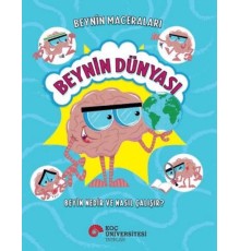 Beynin Maceraları - Beynin Dünyası Beyin Nedir Ve Nasıl Çalışır?
