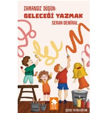 Zamansız Düşün : Geleceği Yazmak - Düşün Serisi