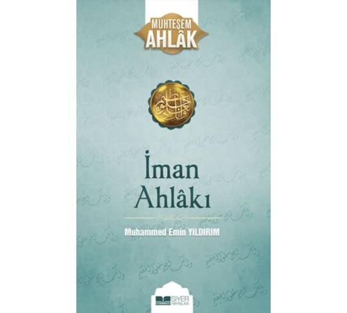 İman Ahlakı; Muhteşem Ahlak 5 İman Ahlakı; Muhteşem Ahlak 5