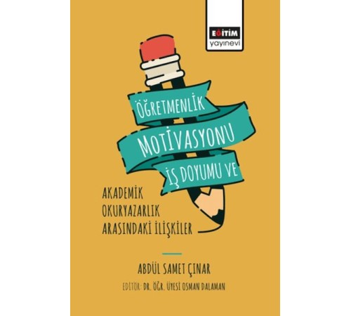 Öğretmenlik Motivasyonu İş Doyumu ve Akademik Okuryazarlık