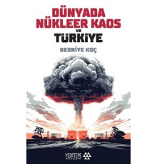 Dünyada Nükleer Kaos ve Türkiye