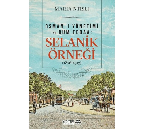 Osmanlı Yönetimi ve Rum Tebaa: Selanik Örneği (1876-1913)