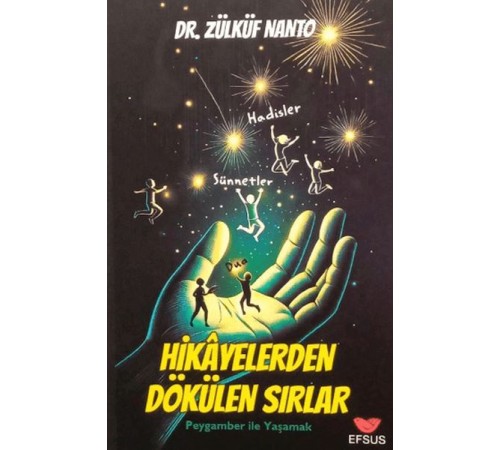 Hikayelerden Dökülen Sırlar - Peygamber İle Yaşamak Hikayelerden Dökülen Sırlar - Peygamber İle Yaşamak