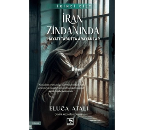 İran Zindanında - Hayatı Tabutta Arayanlar İran Zindanında - Hayatı Tabutta Arayanlar