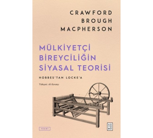 Mülkiyetçi Bireyciliğin Siyasal Teorisi Mülkiyetçi Bireyciliğin Siyasal Teorisi