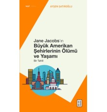 Jane Jacobs’ın Büyük Amerikan Şehirlerinin Ölümü ve Yaşamı