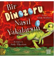 Bir Dinozoru Nasıl Yakalarsın