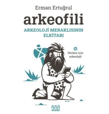 Arkeofili: Arkeoloji Meraklısının Elkitabı