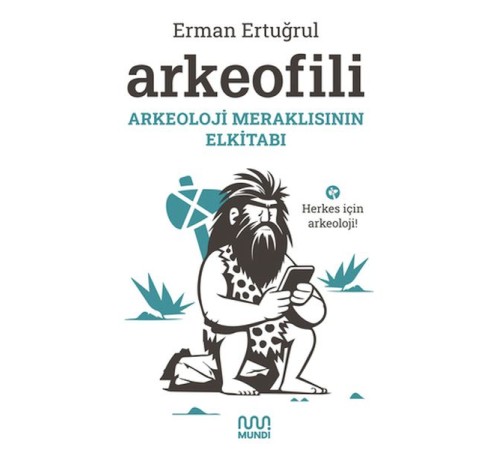 Arkeofili: Arkeoloji Meraklısının Elkitabı