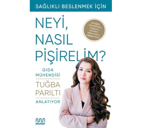 Gıda Mühendisi Anlatıyor: Sağlıklı Beslenmek İçin Neyi, Nasıl Pişirelim?