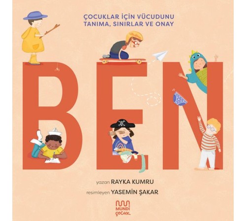 Ben: Çocuklar için Vücudunu Tanıma, Sınırlar ve Onay Ben: Çocuklar için Vücudunu Tanıma, Sınırlar ve Onay