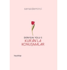 Dervişin Yolu- 5: Kur’ân’la Konuşmalar