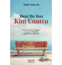 Beni En Son Kim Unuttu