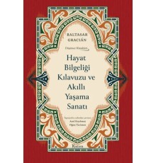 Hayat Bilgeliği Kılavuzu ve Akıllı Yaşama Sanatı (Ciltli)