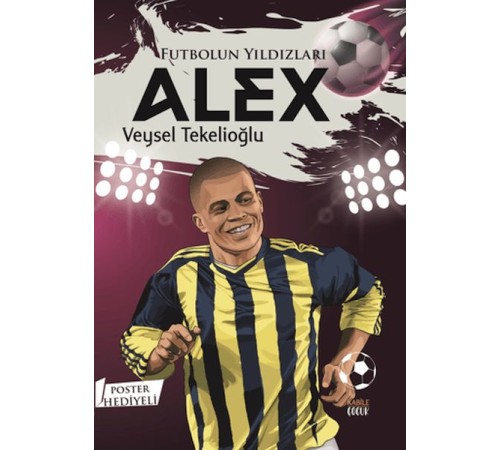 Futbolun Yıldızları Alex (Poster Hediyeli) Futbolun Yıldızları Alex (Poster Hediyeli)