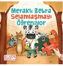 Meraklı Zebra Selamlaşmayı Öğreniyor / Yapbozlu Kitap 2