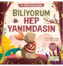 Biliyorum Hep Yanımdasın - İlk Dini Kavramlarım (Allaha İman)