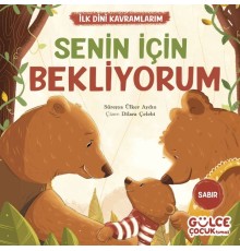 Senin İçin Bekliyorum - İlk Dini Kavramlarım (Sabır)