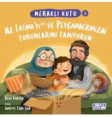 Meraklı Kutu - Hz Fatımayı (ra) ve Peygamberimizin Torunlarını Tanıyorum