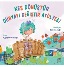 Kes Dönüştür Dünyayı Değiştir Atölyesi