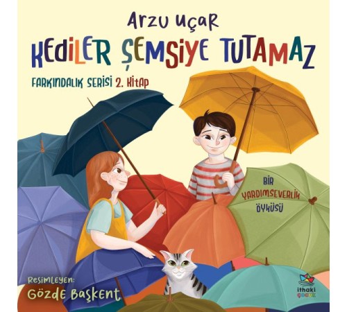 Kediler Şemsiye Tutamaz Farkındalık Serisi 2. Kitap Kediler Şemsiye Tutamaz Farkındalık Serisi 2. Kitap